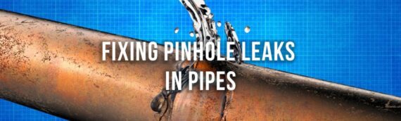 Fixing Pinhole Leaks in Pipes in San Diego